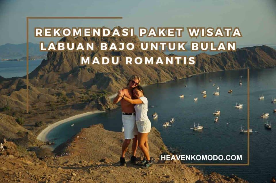 Rekomendasi Paket Wisata Labuan Bajo Bulan Madu