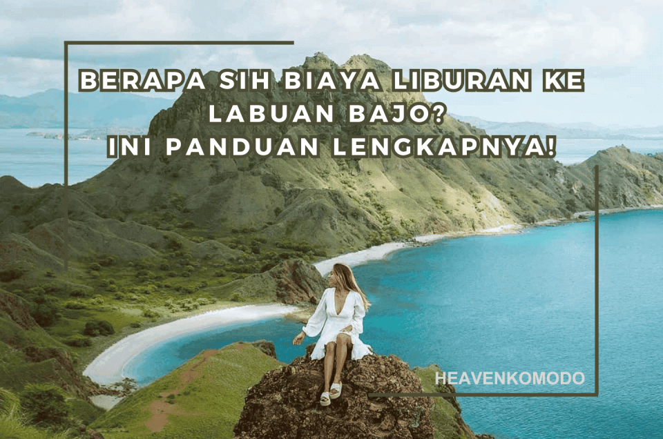 biaya liburan ke labuan bajo