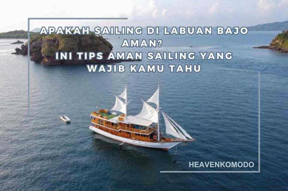 kapal phinisi labuan bajo untuk sailing trip yang aman dan nyaman